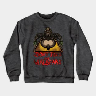 Beware the Weres! - Don't Feed the Werebears (Alt.) Crewneck Sweatshirt